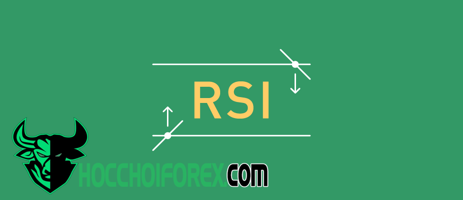 Tìm hiểu chỉ báo rsi và cách sử dụng đúng chuẩn chi tiết nhất