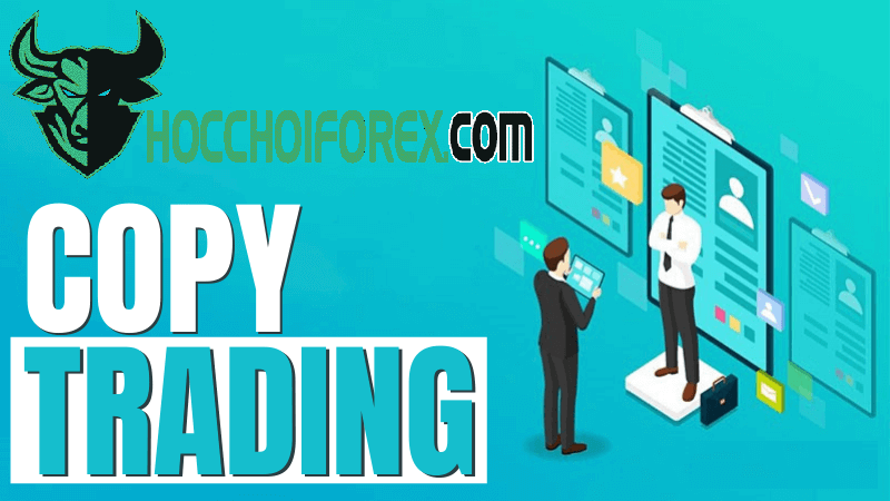 Copy trade là gì Top sàn copy trade uy tín tại Việt Nam