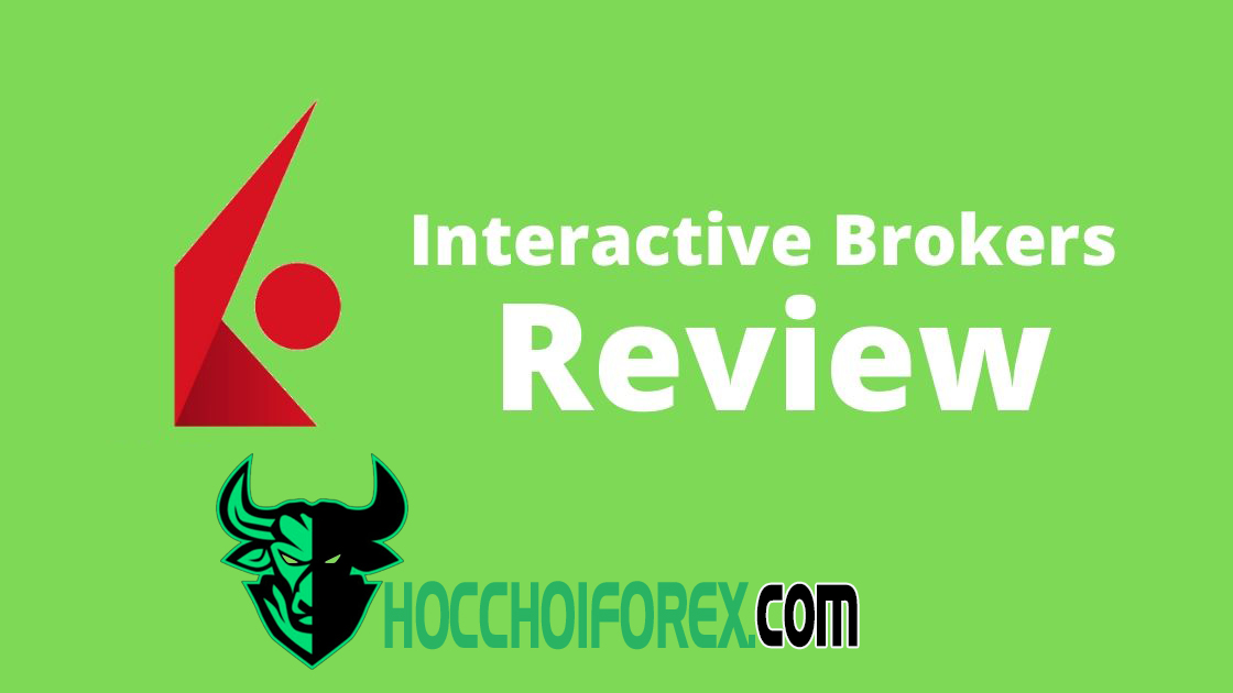 Review và đánh giá sàn Interactive Brokers có lừa đảo không Mới nhất 2020