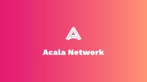 Staking Acala là gì?